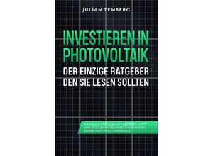 9783758482106 - Investieren in Photovoltaik Der einzige Ratgeber den Sie lesen sollten - Jonas Tieste Kartoniert (TB)