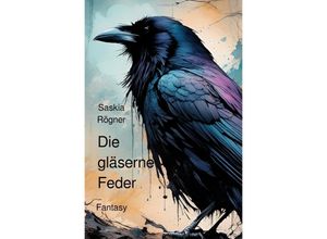 9783758482120 - Die gläserne Feder - Saskia Rögner Kartoniert (TB)