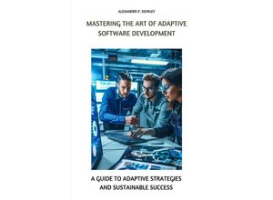 9783758482229 - Mastering the Art of Adaptive Software Development - Alexander P Dowley Kartoniert (TB)