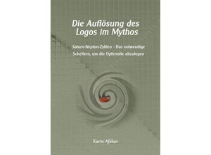 9783758482526 - Die Auflösung des Logos im Mythos - Karin Afshar Kartoniert (TB)