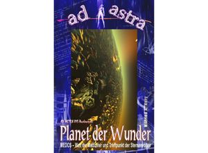 9783758482557 - AD ASTRA 015 Buchausgabe Planet der Wunder - Wilfried A Hary Kartoniert (TB)