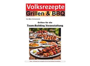 9783758483332 - Volksrezepte Grillen und BBQ - Grillen für die Team-Building-Veranstaltung - Marc Schommertz Kartoniert (TB)