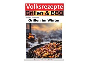 9783758483363 - Volksrezepte Grillen und BBQ - Grillen im Winter - Marc Schommertz Kartoniert (TB)