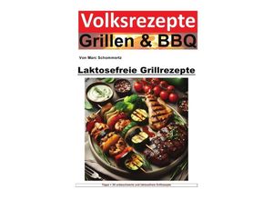 9783758483387 - Volksrezepte Grillen und BBQ - Laktosefreie Grillrezepte - Marc Schommertz Kartoniert (TB)