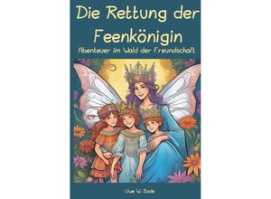 9783758483745 - Die Rettung der Feenkönigin - Uwe W Bode Kartoniert (TB)