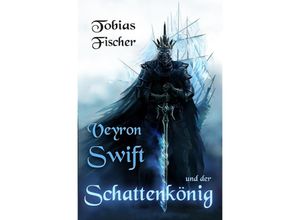 9783758484476 - Veyron Swift und der Schattenkönig - Tobias Fischer Kartoniert (TB)