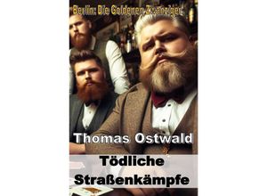 9783758484490 - Tödliche Straßenkämpfe - Thomas Ostwald Kartoniert (TB)