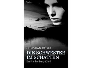 9783758484520 - Die Schwester im Schatten - Christian Dörge Kartoniert (TB)