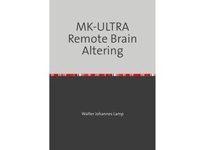 9783758484827 - MK-ULTRA Remote Brain Altering - Walter Lamp Kartoniert (TB)