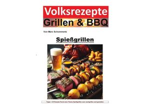 9783758484858 - Volksrezepte Grillen und BBQ - Spießgrillen - Marc Schommertz Kartoniert (TB)