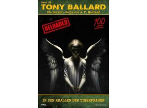 9783758485060 - Tony Ballard - Reloaded Band 100 In den Krallen der Tigerfrauen - A F Morland Christian Dörge Kartoniert (TB)