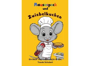 9783758485589 - Mausespeck und Zwiebelkuchen - Traude Schubert Kartoniert (TB)