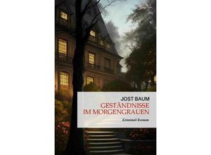 9783758485879 - Geständnisse im Morgengrauen - Jost Baum Kartoniert (TB)