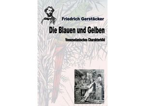 9783758486616 - Die Blauen und Gelben - Friedrich Gerstäcker Kartoniert (TB)