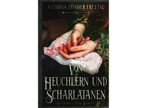 9783758487644 - Von Heuchlern und Scharlatanen - Antonia Günder-Freytag Kartoniert (TB)