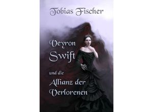 9783758487958 - Veyron Swift und die Allianz der Verlorenen - Tobias Fischer Kartoniert (TB)