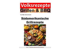 9783758488115 - Volksrezepte Grillen und BBQ - Südamerikanische Grillrezepte - Marc Schommertz Kartoniert (TB)