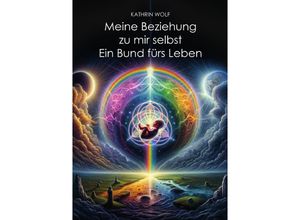 9783758488313 - Meine Beziehung zu mir selbst - Kathrin Wolf Kartoniert (TB)