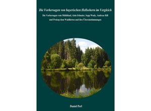 9783758488825 - Die Vorhersagen von bayerischen Hellsehern im Vergleich - Die Vorhersagen vom Mühlhiasl Alois Irlmaier Sepp Wudy Andreas Rill und Prokop dem Waldhirten und ihre Übereinstimmungen - Daniel Perl Kartoniert (TB)