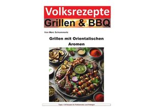 9783758489457 - Volksrezepte Grillen und BBQ - Grillen mit orientalischen Aromen - Marc Schommertz Kartoniert (TB)