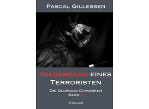 9783758490576 - Die Oldwood-Chroniken 3 Niedergang eines Terroristen - Pascal Gillessen Kartoniert (TB)