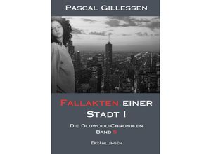 9783758490613 - Die Oldwood-Chroniken 5 Fallakten einer Stadt I - Pascal Gillessen Kartoniert (TB)