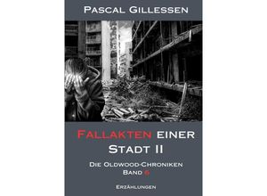 9783758490620 - Die Oldwood-Chroniken 6 Fallakten einer Stadt II - Pascal Gillessen Kartoniert (TB)