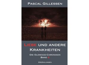 9783758490644 - Die Oldwood-Chroniken 8 Liebe und andere Krankheiten - Pascal Gillessen Kartoniert (TB)