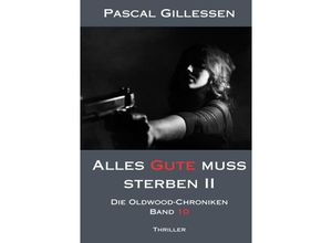 9783758490675 - Die Oldwood-Chroniken 10 Alles Gute muss sterben II - Pascal Gillessen Kartoniert (TB)