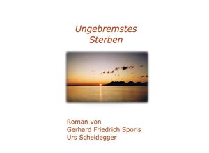 9783758490774 - Ungebremstes Sterben - Gerhard Sporis Kartoniert (TB)