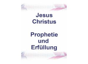 9783758492082 - Jesus Christus Prophetie und Erfüllung - Helga Reisenauer Kartoniert (TB)