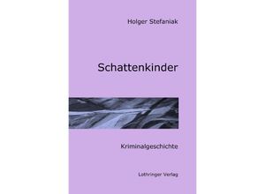 9783758492327 - Schattenkinder - Holger Stefaniak Kartoniert (TB)