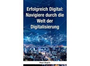 9783758494307 - Erfolgreich Digital - Paul Dupin Kartoniert (TB)