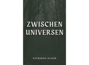 9783758495311 - Zwischen Universen - Katharina Glaser Kartoniert (TB)