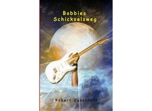 9783758495502 - Bobbies Schicksalsweg - Robert Zuschrott Kartoniert (TB)