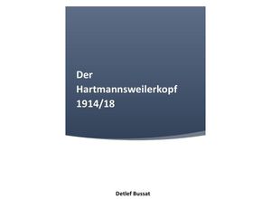 9783758495786 - Der Hartmannsweilerkopf 1914 18 - Detlef Bussat Kartoniert (TB)