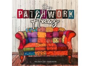 9783758495854 - Das Patchwork Haus Malbuch für Erwachsene - Monsoon Publishing Musterstück Grafik Kartoniert (TB)