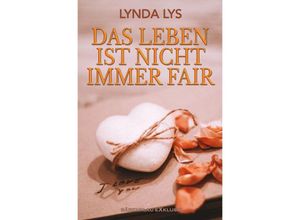 9783758495939 - Das Leben ist nicht immer fair - Lynda Lys Kartoniert (TB) 9783758495939 - Das Leben ist nicht immer fair - Lynda Lys Kartoniert (TB)