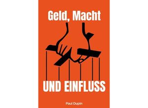 9783758496028 - Geld Macht und Einfluss - Paul Dupin Kartoniert (TB)