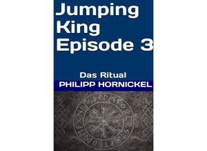 9783758496301 - Jumping King Episode 3 Das Ritual - Philipp Hornickel Kartoniert (TB)