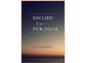 9783758496356 - Ein Lied nur für Dich - Jutta Berger Kartoniert (TB)