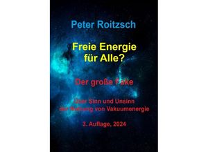 9783758496905 - Freie Energie für Alle? Der große Fake - Peter Roitzsch Kartoniert (TB)