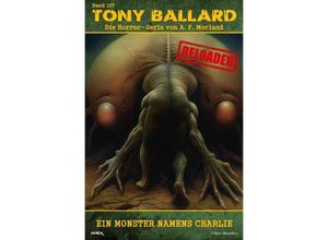 9783758497193 - Tony Ballard - Reloaded Band 107 Ein Monster namens Charlie - A F Morland Kartoniert (TB)