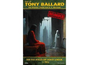 9783758497216 - Tony Ballard - Reloaded Band 108 Der Tod schleicht durch London 1 Teil - A F Morland Kartoniert (TB)