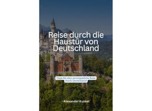 9783758498084 - Reise durch die Haustür von Deutschland - Alexander Kunkel Kartoniert (TB)