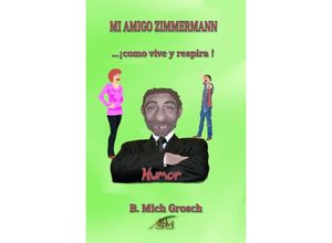 9783758499777 - Mi amigo Zimmermann - Bernd Michael Grosch Kartoniert (TB)