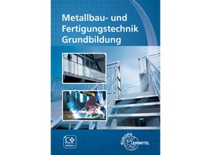 9783758512810 - Metallbau- und Fertigungstechnik Grundbildung - Oliver Bergner Michael Fehrmann Thomas Hillebrand Eckhard Ignatowitz Ullrich Kinz Gerhard Lämmlin Kartoniert (TB)