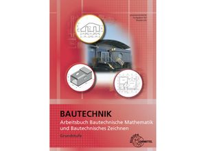 9783758542121 - Arbeitsbuch Bautechnische Mathematik und Bautechnisches Zeichnen - Wolfgang Greese Gebunden