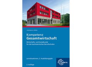 9783758547027 - Kompetenz Gesamtwirtschaft Lernsituationen 2 Ausbildungsjahr - Stefan Felsch Raimund Frühbauer Johannes Krohn Stefan Kurtenbach Sabrina Metzler Jürgen Müller Kartoniert (TB)