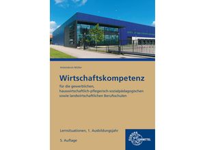 9783758547225 - Wirtschaftskompetenz Lernsituationen 1 Ausbildungsjahr - Stefan Felsch Raimund Frühbauer Johannes Krohn Stefan Kurtenbach Sabrina Metzler Jürgen Müller Kartoniert (TB)